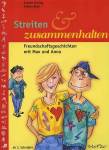 Streiten und zusammenhalten: 23 Freundschaftgeschichten mit Max und Anna (Lernmaterialien) 