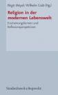 Religion in der modernen Lebenswelt Erscheinungsformen und Reflexionsperspektiven