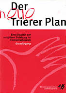 Der neue Trierer Plan Eine 

Didaktik der religiösen Erziehung im Elementarbereich - Grundlegung