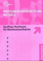 Prüfungsvorbereitung Aktuell Kauffrau / Kaufmann für Bürokommunikation Gesamtpaket Zwischen- und Abschlußprüfung (Lernmaterialien)