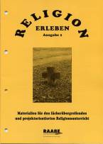 Materialsammlung Religion erleben Materialien für den fächerübergreifenden und projektorientierten Religionsunterricht