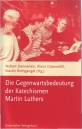 Die Gegenwartsbedeutung der Katechismen Martin Luthers 