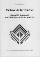 Fachkunde für Gärtner. Material für den projekt- und handlungsorientierten Unterricht