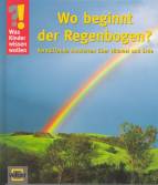 Wo beginnt der Regenbogen Verblüffende Antworten über Himmel und Erde