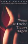 Wenn die Triebe Trauer tragen - Von der sexuellen Freiheit des Christenmenschen