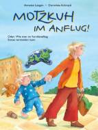 Motzkuh im Anflug! Oder: Wie man im Familienalltag Stress vermeiden kann