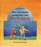 Max und Sarah entdecken das 

Kirchenjahr Illustriert von Tizia Hula