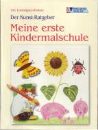 Der Kunst-Ratgeber: Meine erste Kindermalschule 