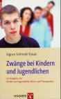 Zwänge bei Kindern und Jugendlichen Ein Ratgeber für Kinder und Jugendliche, Eltern und Therapeuten