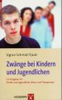 Zwänge bei Kindern und Jugendlichen Ein Ratgeber für Kinder und Jugendliche, Eltern und Therapeuten