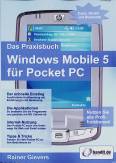 Das Praxisbuch Windows Mobile 5 für Pocket PC Nutzen Sie alle Profifunktionen!