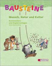 Bausteine Mensch, Natur und Kultur - Kommentare und Kopiervorlagen 1