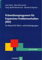 Präventionsprogramm für Expansives Problemverhalten (PEP) Ein Manual für Eltern - und Erziehergruppen