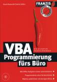 VBA Programmierung fürs Büro DIE SCHARFEN PRAXISLÖSUNGEN 