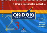 Formeln Mathematik I: Algebra OKiDOKi zum Nachschlagen