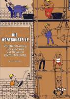 Die Wortbaustelle Morphemtraining: der gute Weg zur besseren Rechtschreibung (Klasse 3/4 bis Klasse 8)