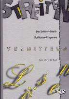 Streiten, Vermitteln, Lösen Das Schüler- Streit- Schlichterprogramm für die Klassen 5 - 10