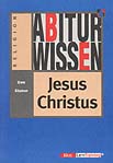 Jesus Christus	 Abiturwissen Religion