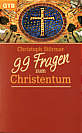 99 Fragen zum Christentum 