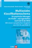 Multiaxiales Klassifikationsschema für psychiatrische Störungen des Kindes- und Jugendalters nach ICD-10 der WHO Mit einem synoptischen Vergleich von ICD-10 und DSM-IV