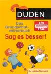 Duden - Das Grundschulwörterbuch - Sag es besser! Die richtige Wortwahl