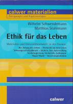 Ethik für das Leben Materialien und Unterrichtsentwürfe zu den Themen: