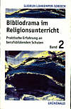Bibliodrama im 

Religionsunterricht Band 2 - Praktische Erfahrungen an berufsbildenden Schulen (Dissertation)