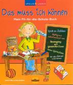 Das muss ich können. Mein Fit-für-die Schule-Buch 