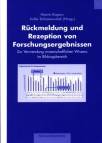 Rückmeldung und Rezeption von Forschungsergebnissen. Zur Verwendung wissenschaftlichen Wissens im Bildungssystem Zur Verwendung wissenschaftlichen Wissens im Bildungsbereich