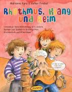 Rhythmus, Klang und Reim Lebendige Sprachförderung mit Liedern, Reimen und Spielen in Kindergarten, Grundschule und Elternhaus