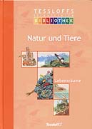 Tessloffs illustrierte Bibliothek: Natur und Tiere - Lebensräume	 