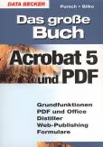 Das große Buch Acrobat 5 und PDF	 Grundfunktionen  PDF und Office  Distiller  Web-Publishing  Formulare