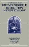 Die Industrielle Revolution in Deutschland Enzyklopädie Deutscher Geschichte - Band 49