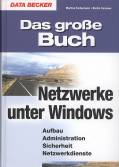 Das grosse Buch Netzwerke unter Windows	 Aufbau Administration Sicherheit Netzwerkdienste