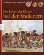 Das Leben der Kinder bei den Indianern 