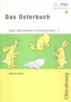 Das Osterbuch Basteln, Lieder, Geschichten und Gedichte für Klasse 1-4