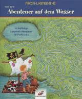 Profi - Labyrinthe Abenteuer auf dem Wasser 10 kniffelige Labyrinth - Abenteuer für Profis ab 6	