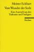 Meister Eckhart: Vom Wunder der Seele Eine Auswahl aus den Traktaten und Predigten
