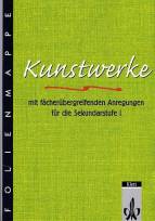 Kunstwerke Folienmappe für Sek. I mit fächerübergreifenden Anregungen für die Sekundarstufe I