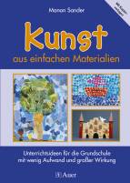 Kunst aus einfachen Materialien Unterrichtsideen für die Grundschule mit wenig Aufwand und großer Wirkung