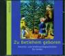 Zu Betlehem geboren. CD Advents und Weihnachtsgeschichten für Kinder