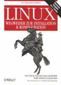 Linux Wegweiser zur Installation und Konfiguration Das umfassende Praxisbuch zu Linux