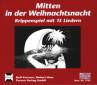 Mitten in der Weihnachtsnacht Krippenspiel mit 13 Liedern, Begleit-CD