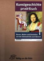 Kunstgeschichte praktisch Bauen, Malen und Gestalten von der Steinzeit bis zum Barock