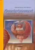 Braintertainment Expeditionen in die Welt von Geist & Gehirn