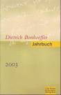 Dietrich Bonhoeffer Jahrbuch 1 2003
