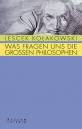 Was fragen uns die großen Philosophen Aus dem Polnischen übersetzt von Nina Kozlowski