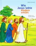 Wie Jesus lebte Kindern erklärt Illustriert von Dorothée Böhlke