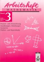 Arbeitsheft Mathematik, Neubearbeitung, Bd.3, Prozent- und Zinsrechnung, Zuordnungen, Gleichungen, Geometrie, Flächen- und Rauminhalte, EURO	 