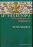 Mythen Eurpas: Bd. 4. Renaissance 